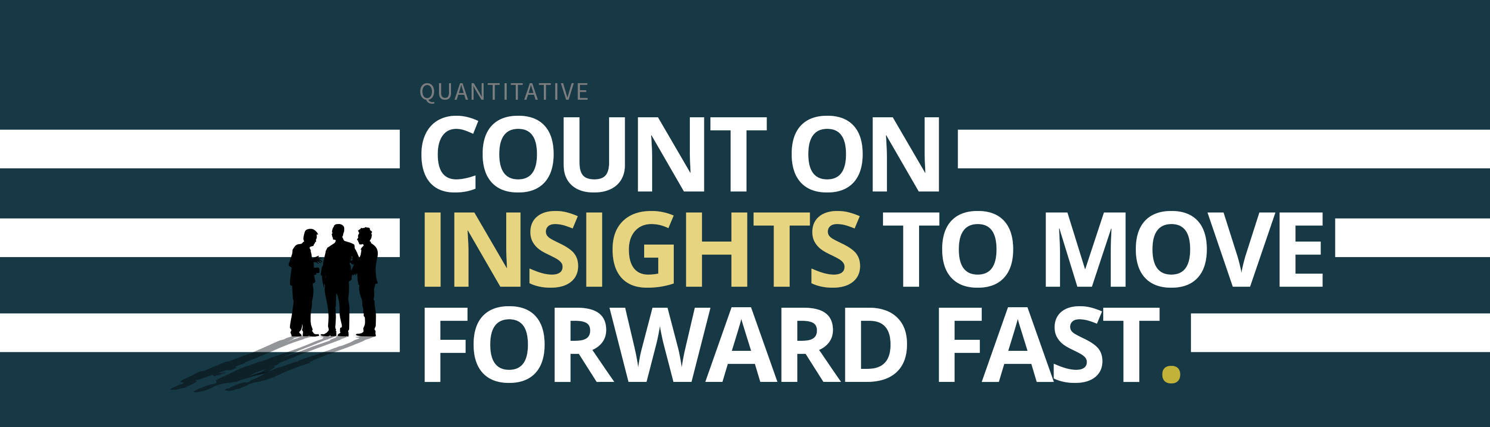 Count on Insights to Move Forward Fast | Quantitative Research Methods | Survey Research | Meeting St. Insights